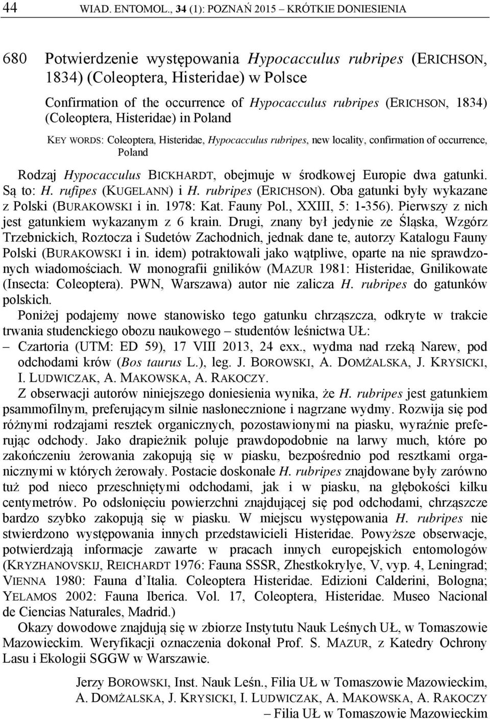 rubripes (ERICHSON, 1834) (Coleoptera, Histeridae) in Poland KEY WORDS: Coleoptera, Histeridae, Hypocacculus rubripes, new locality, confirmation of occurrence, Poland Rodzaj Hypocacculus BICKHARDT,