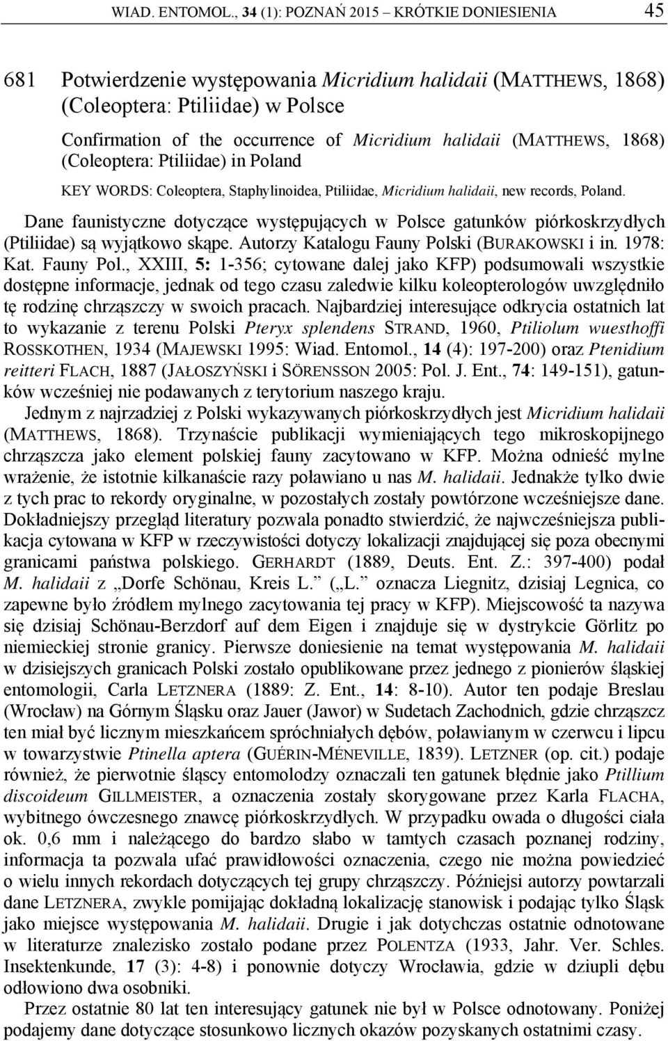 (MATTHEWS, 1868) (Coleoptera: Ptiliidae) in Poland KEY WORDS: Coleoptera, Staphylinoidea, Ptiliidae, Micridium halidaii, new records, Poland.