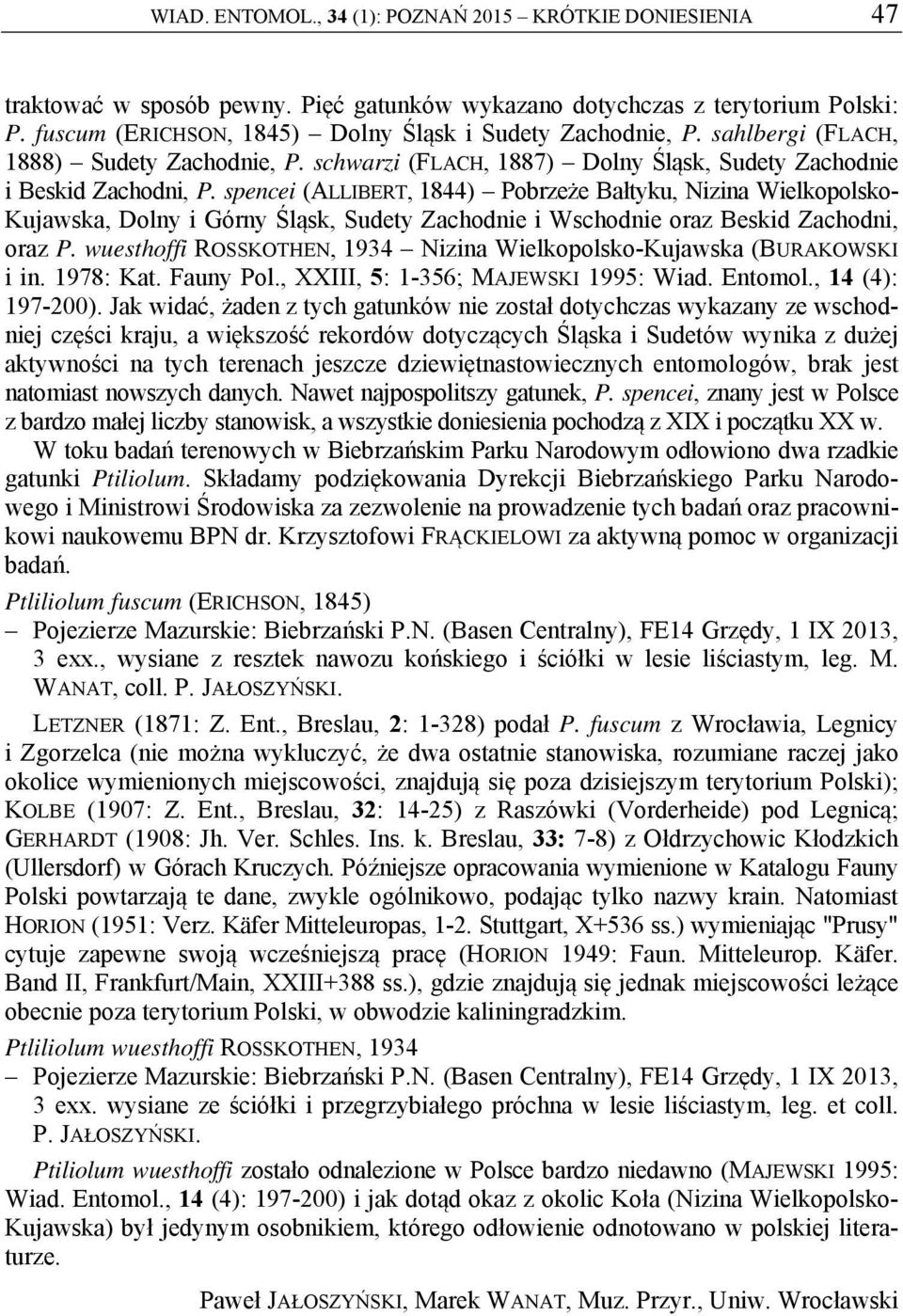 spencei (ALLIBERT, 1844) Pobrzeże Bałtyku, Nizina Wielkopolsko- Kujawska, Dolny i Górny Śląsk, Sudety Zachodnie i Wschodnie oraz Beskid Zachodni, oraz P.