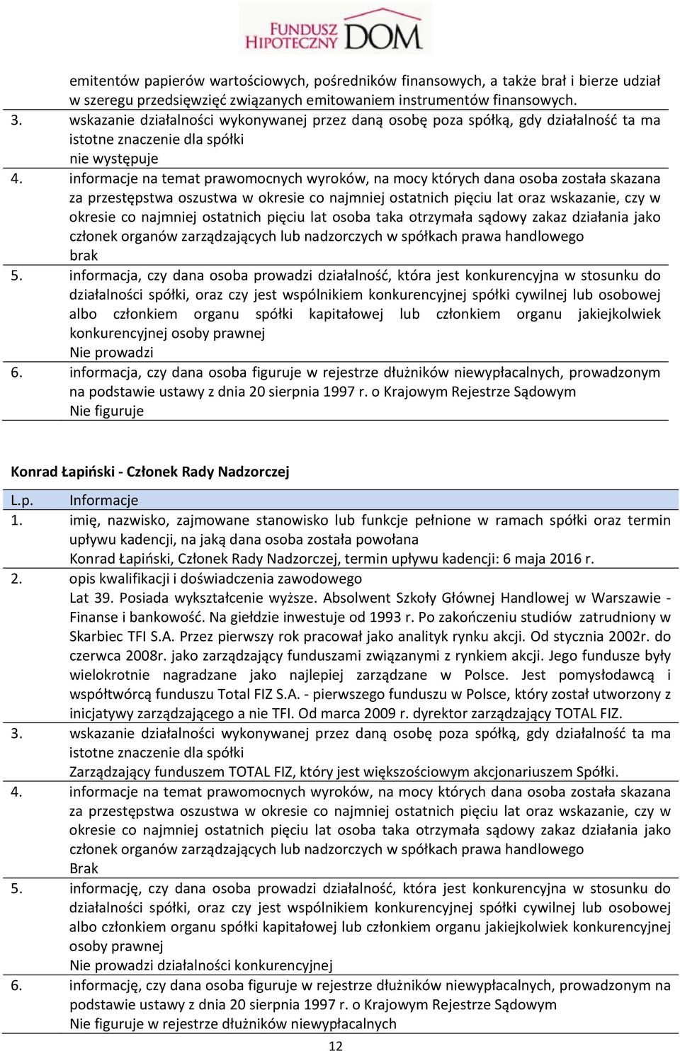 informacje na temat prawomocnych wyroków, na mocy których dana osoba została skazana za przestępstwa oszustwa w okresie co najmniej ostatnich pięciu lat oraz wskazanie, czy w okresie co najmniej