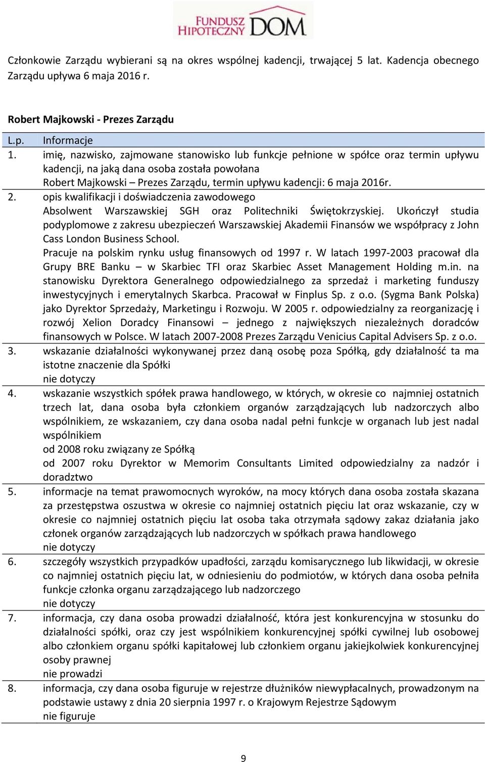 2016r. 2. opis kwalifikacji i doświadczenia zawodowego Absolwent Warszawskiej SGH oraz Politechniki Świętokrzyskiej.