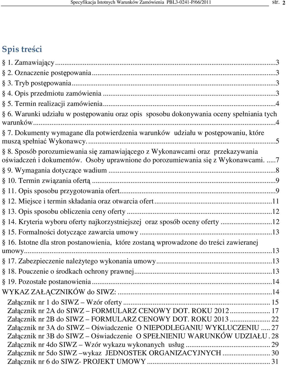 Dokumenty wymagane dla potwierdzenia warunków udziału w postępowaniu, które muszą spełniać Wykonawcy...5 8.