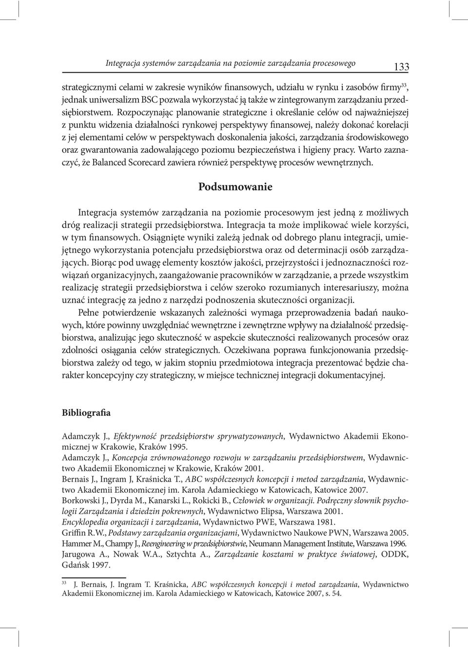 Rozpoczynając planowanie strategiczne i określanie celów od najważniejszej z punktu widzenia działalności rynkowej perspektywy finansowej, należy dokonać korelacji z jej elementami celów w