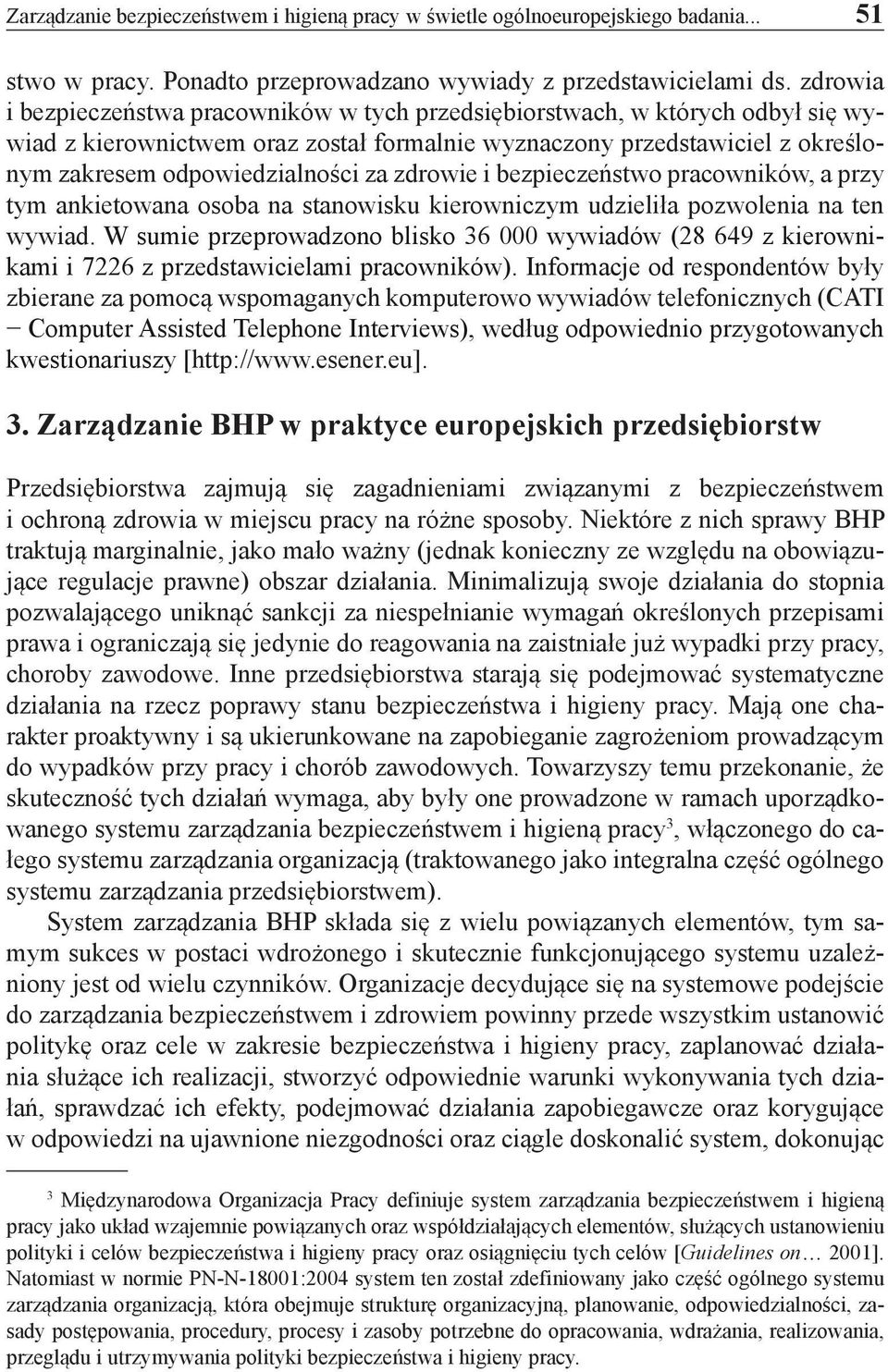 zdrowie i bezpieczeństwo pracowników, a przy tym ankietowana osoba na stanowisku kierowniczym udzieliła pozwolenia na ten wywiad.