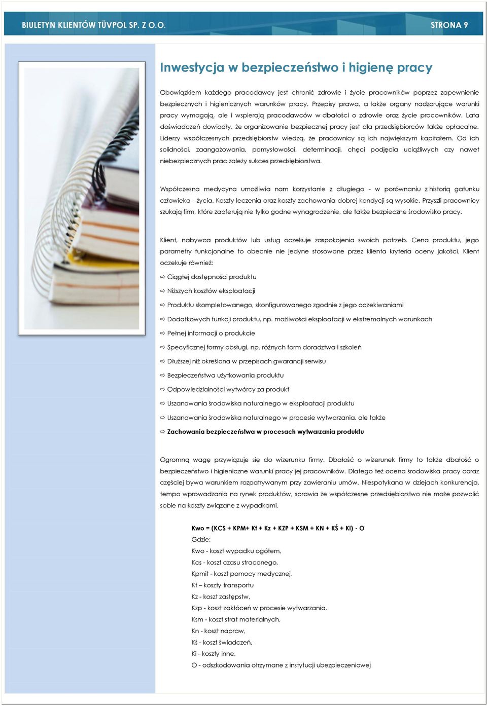 Przepisy prawa, a także organy nadzorujące warunki pracy wymagają, ale i wspierają pracodawców w dbałości o zdrowie oraz życie pracowników.