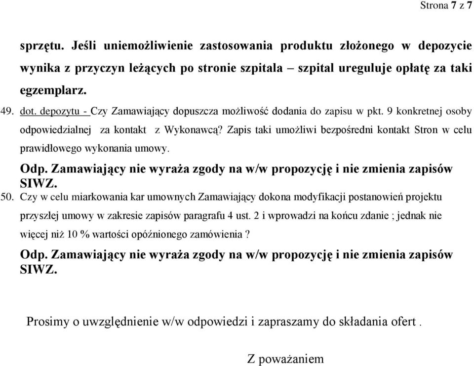 Zapis taki umożliwi bezpośredni kontakt Stron w celu prawidłowego wykonania umowy. 50.