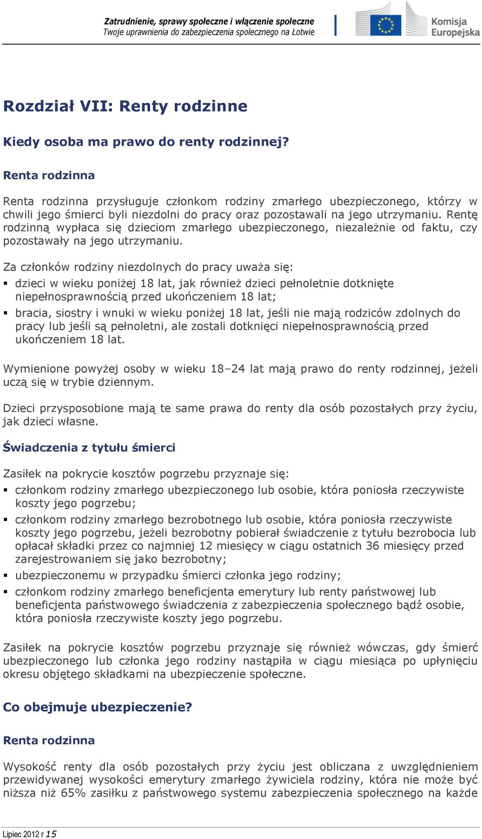 Rentę rodzinną wypłaca się dzieciom zmarłego ubezpieczonego, niezależnie od faktu, czy pozostawały na jego utrzymaniu.