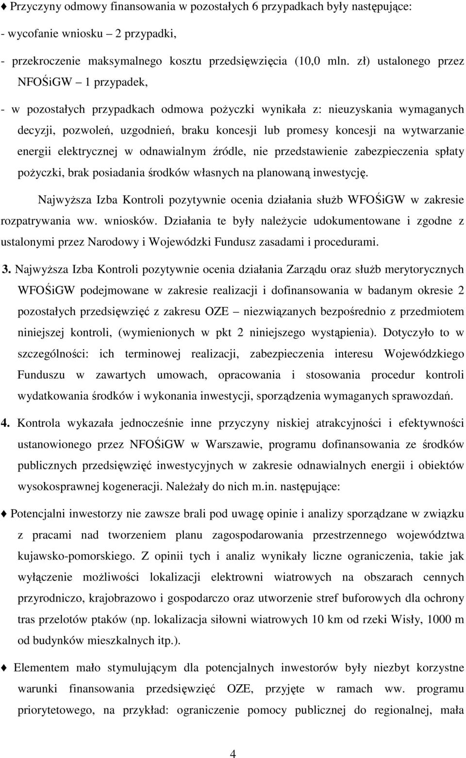 wytwarzanie energii elektrycznej w odnawialnym źródle, nie przedstawienie zabezpieczenia spłaty pożyczki, brak posiadania środków własnych na planowaną inwestycję.