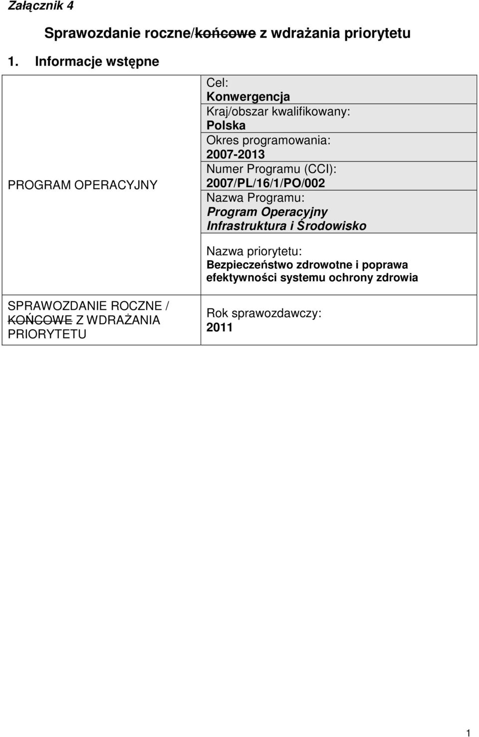 2007-2013 Numer Programu (CCI): 2007/PL/16/1/PO/002 Nazwa Programu: Program Operacyjny Infrastruktura i Środowisko