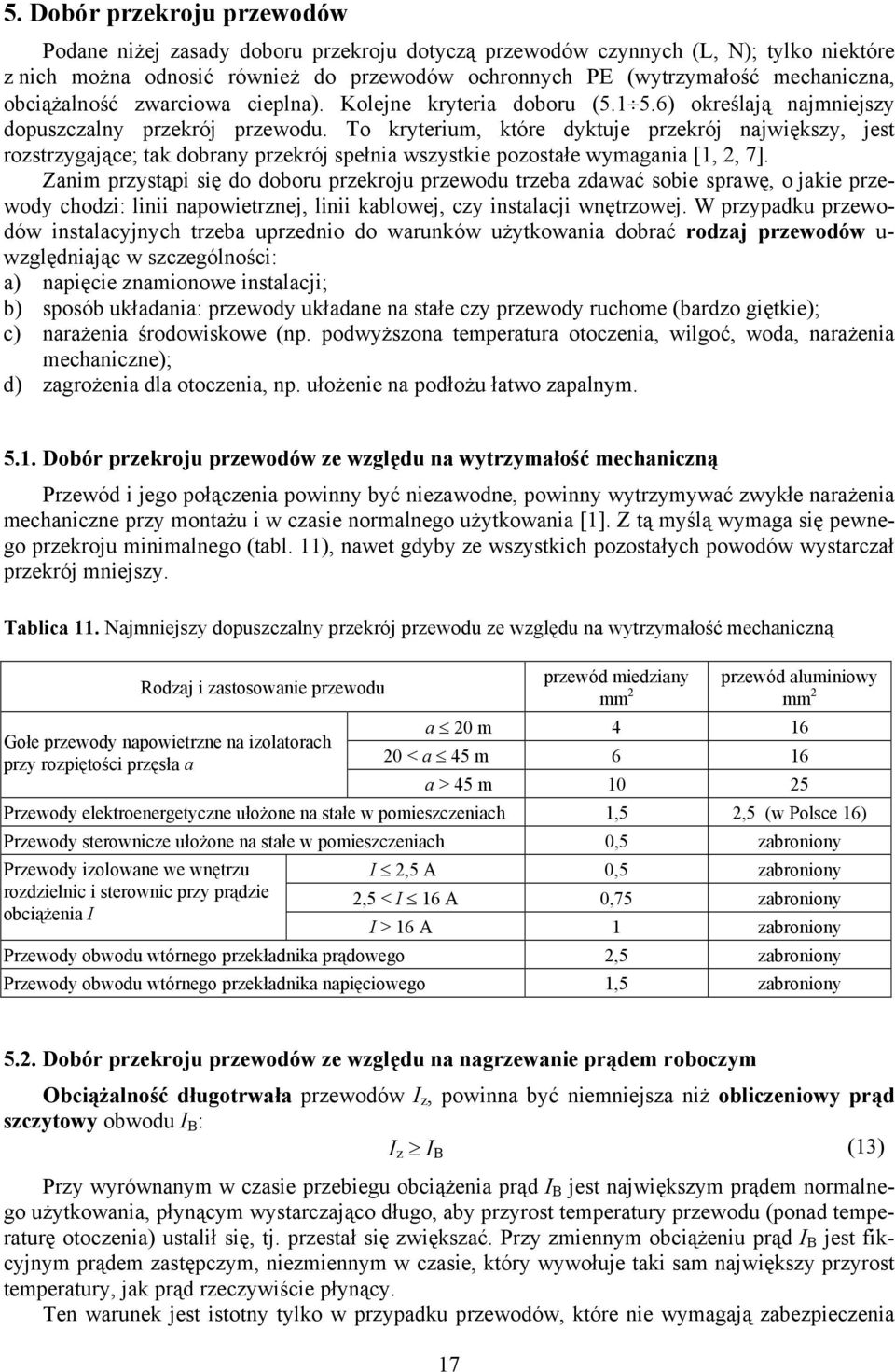 To kryterium, które dyktuje przekrój ajwiększy, jest rozstrzygające; tak dobray przekrój spełia wszystkie pozostałe wymagaia [,, 7].