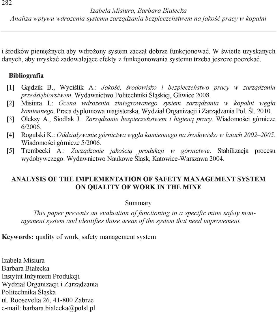 : Jako, rodowisko i bezpiecze stwo pracy w zarz dzaniu przedsi biorstwem. Wydawnictwo Politechniki l skiej, Gliwice 2008. [2] Misiura I.