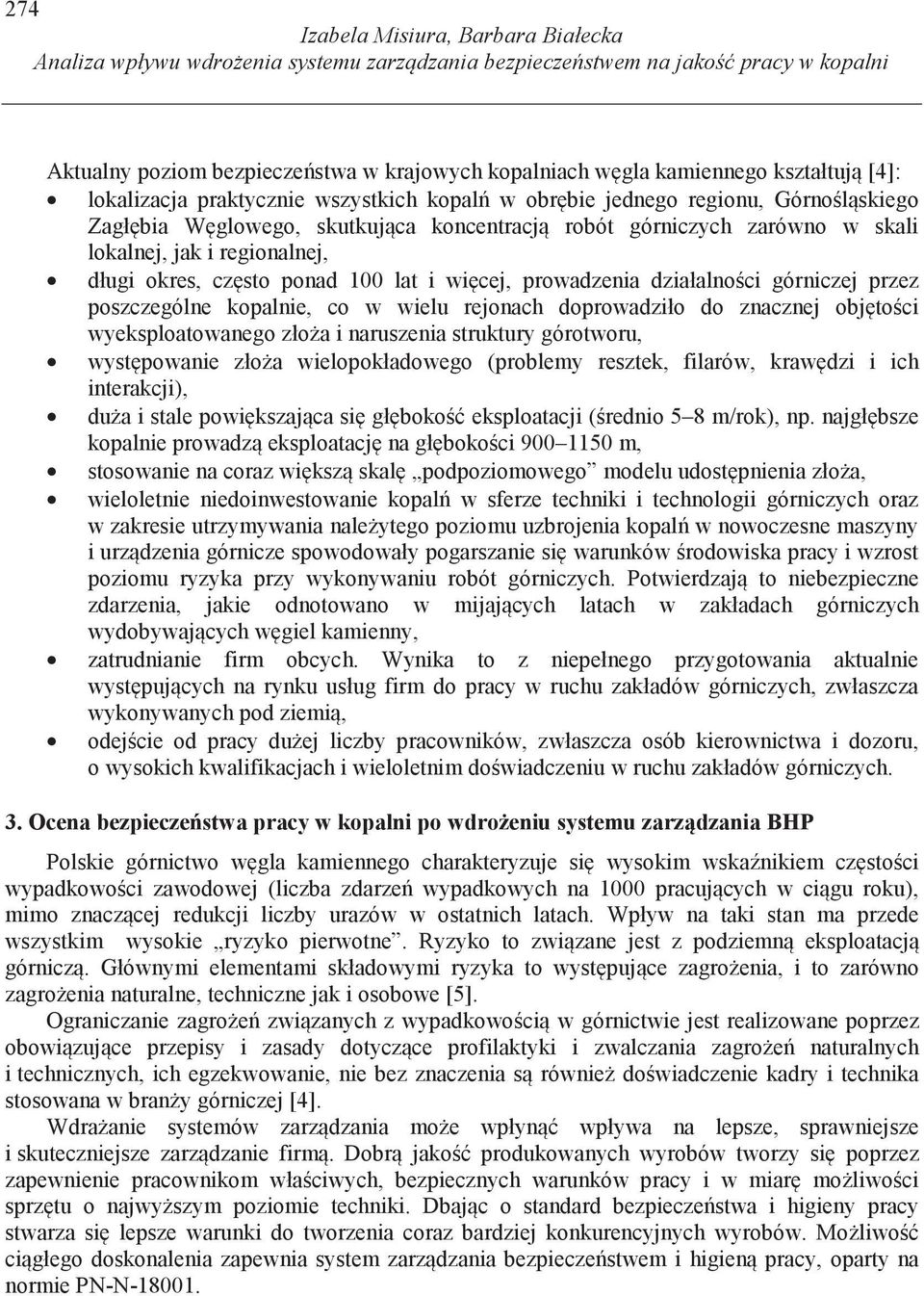 regionalnej, długi okres, cz sto ponad 100 lat i wi cej, prowadzenia działalno ci górniczej przez poszczególne kopalnie, co w wielu rejonach doprowadziło do znacznej obj to ci wyeksploatowanego zło a