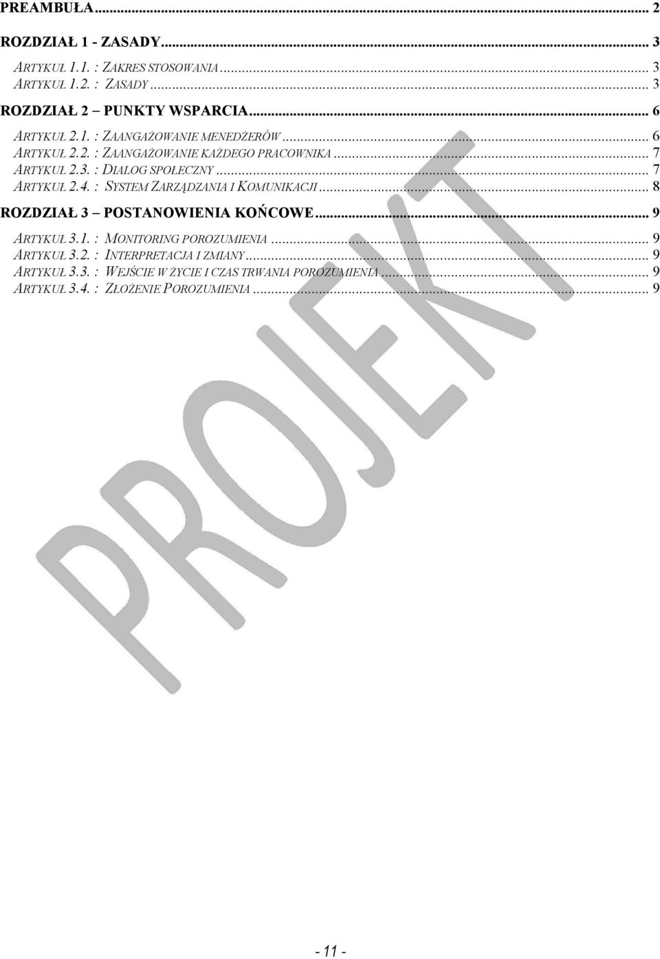 .. 7 ARTYKUŁ 2.4. : SYSTEM ZARZĄDZANIA I KOMUNIKACJI... 8 ROZDZIAŁ 3 POSTANOWIENIA KOŃCOWE... 9 ARTYKUŁ 3.1. : MONITORING POROZUMIENIA.