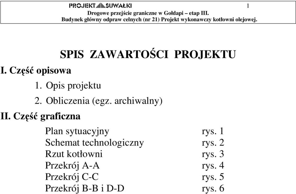 Część graficzna Plan sytuacyjny rys. 1 Schemat technologiczny rys.