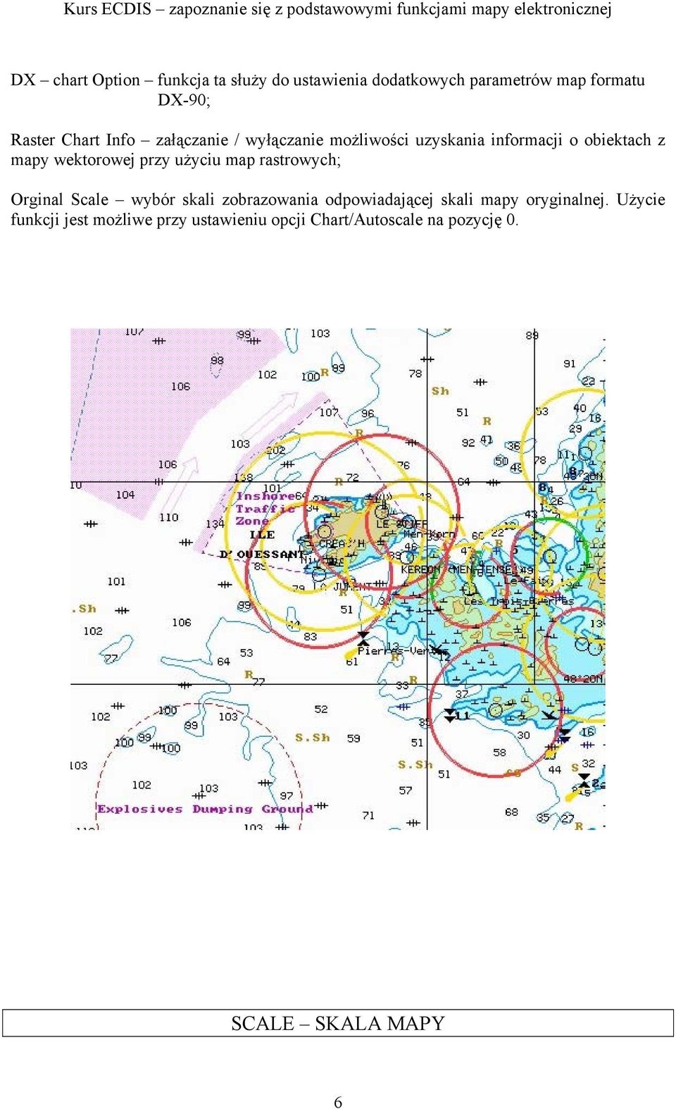 przy użyciu map rastrowych; Orginal Scale wybór skali zobrazowania odpowiadającej skali mapy