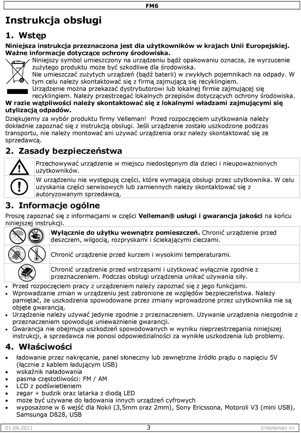 Nie umieszczać zużytych urządzeń (bądź baterii) w zwykłych pjemnikach na dpady. W tym celu należy skntaktwać się z firmą zajmującą się recyklingiem.