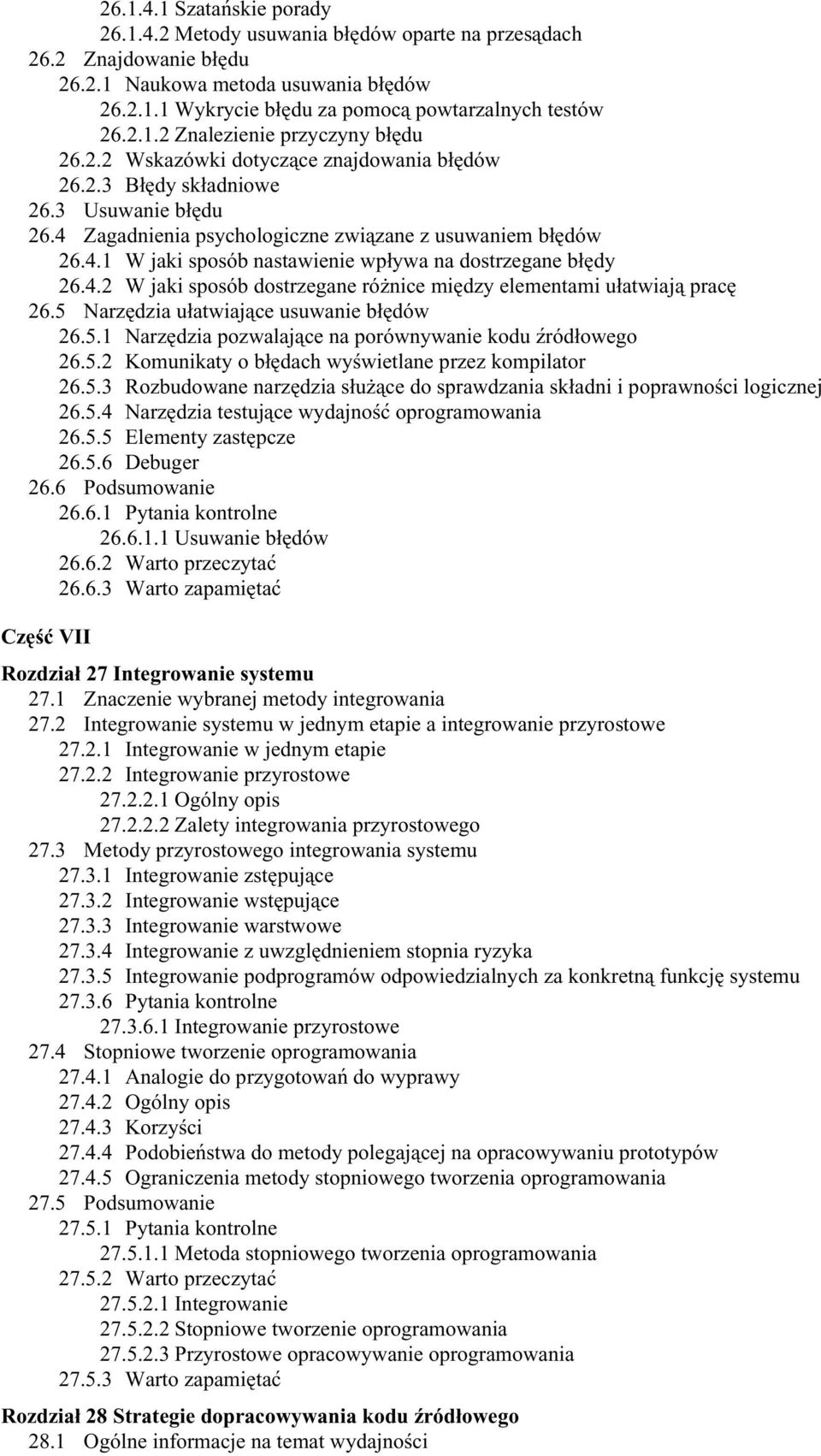 4.2 W jaki sposób dostrzegane różnice między elementami ułatwiają pracę 26.5 Narzędzia ułatwiające usuwanie błędów 26.5.1 Narzędzia pozwalające na porównywanie kodu źródłowego 26.5.2 Komunikaty o błędach wyświetlane przez kompilator 26.