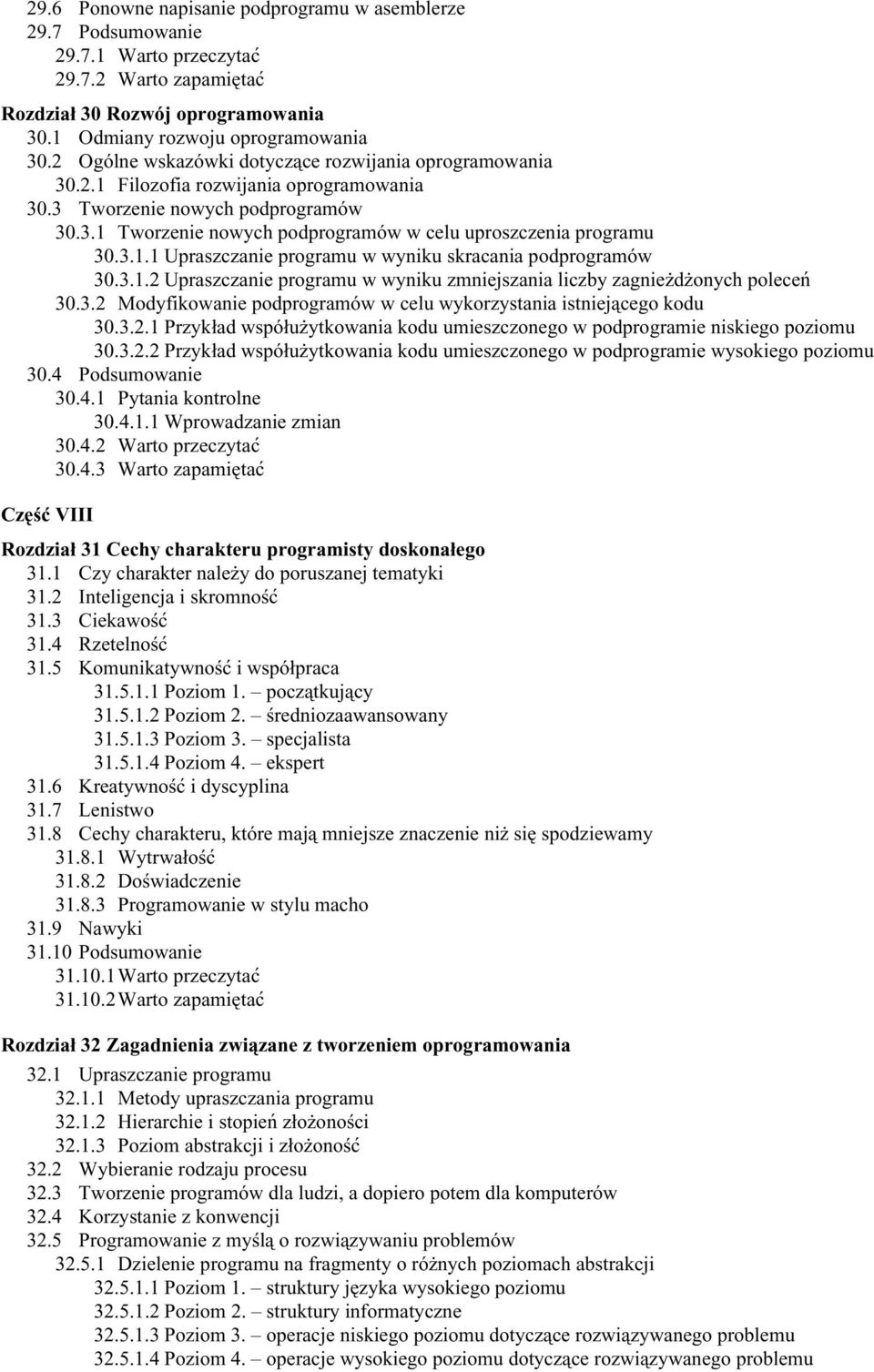 3.1.1 Upraszczanie programu w wyniku skracania podprogramów 30.3.1.2 Upraszczanie programu w wyniku zmniejszania liczby zagnieżdżonych poleceń 30.3.2 Modyfikowanie podprogramów w celu wykorzystania istniejącego kodu 30.