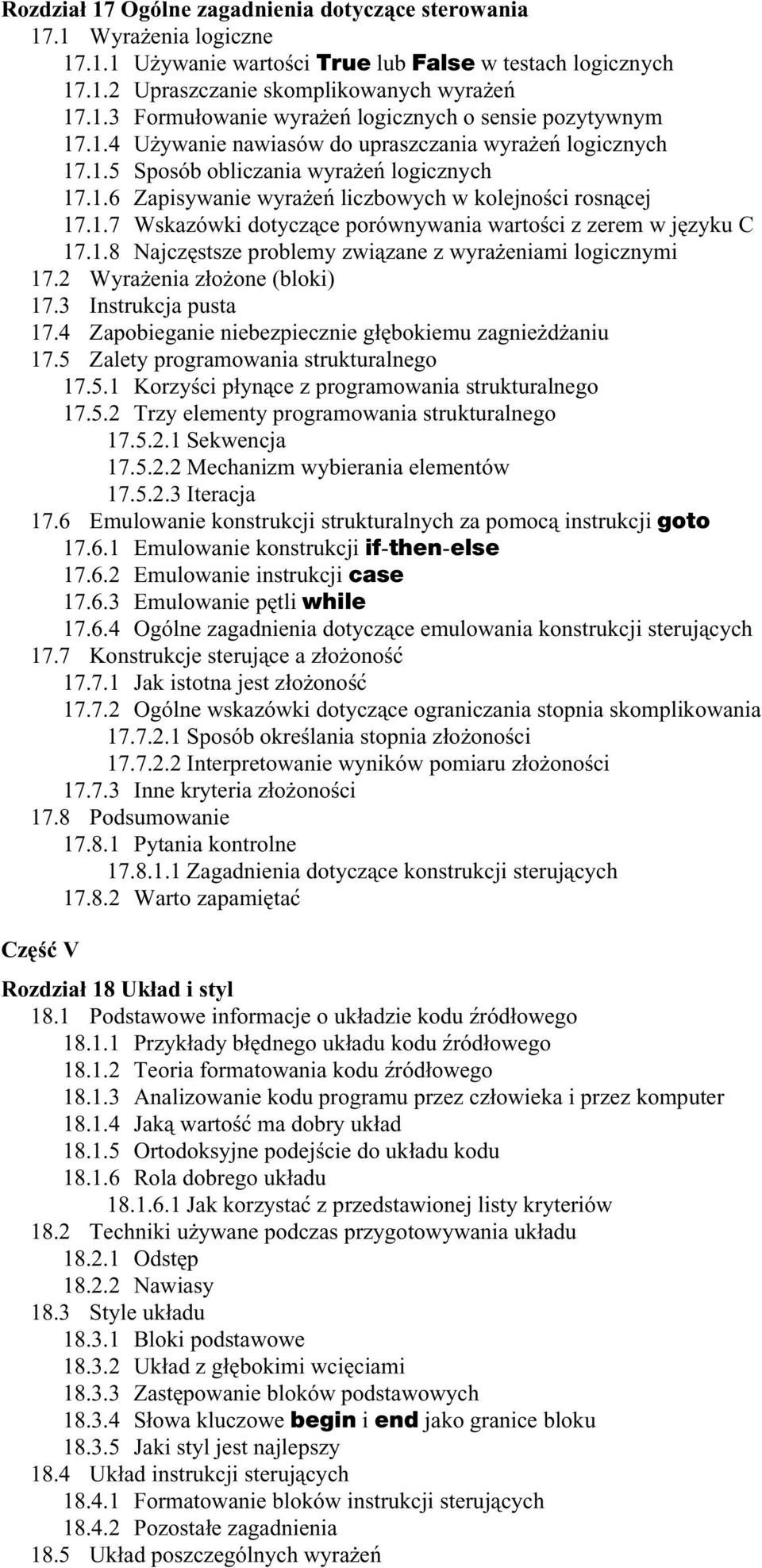 1.8 Najczęstsze problemy związane z wyrażeniami logicznymi 17.2 Wyrażenia złożone (bloki) 17.3 Instrukcja pusta 17.4 Zapobieganie niebezpiecznie głębokiemu zagnieżdżaniu 17.