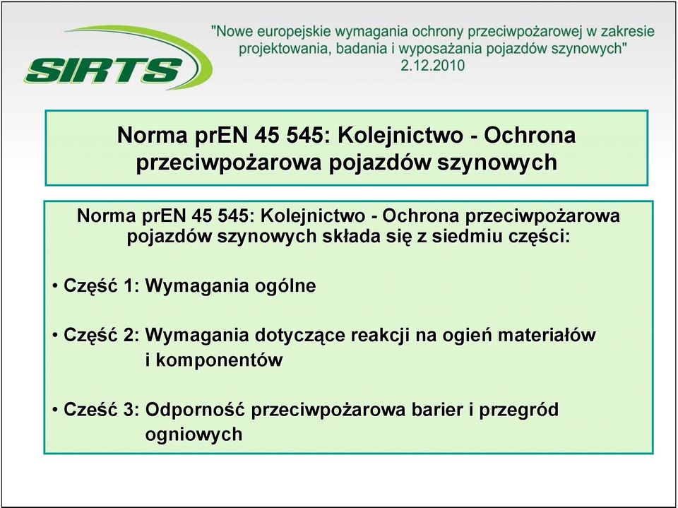 siedmiu częś ęści: Część 1: Wymagania ogólne Część 2: Wymagania dotyczące ce reakcji na