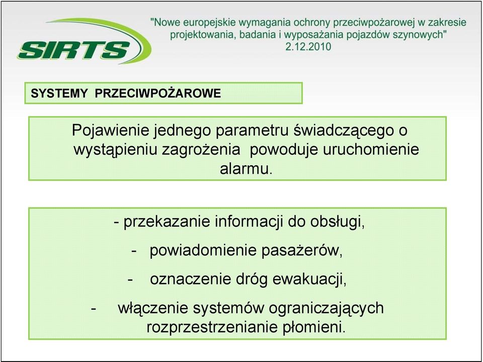 - przekazanie informacji do obsługi, - powiadomienie pasażerów, -