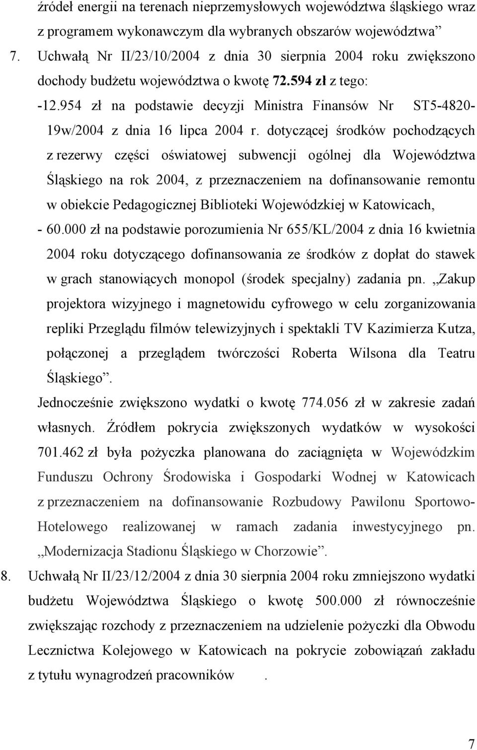 954 zł na podstawie decyzji Ministra Finansów Nr ST5-4820- 19w/2004 z dnia 16 lipca 2004 r.