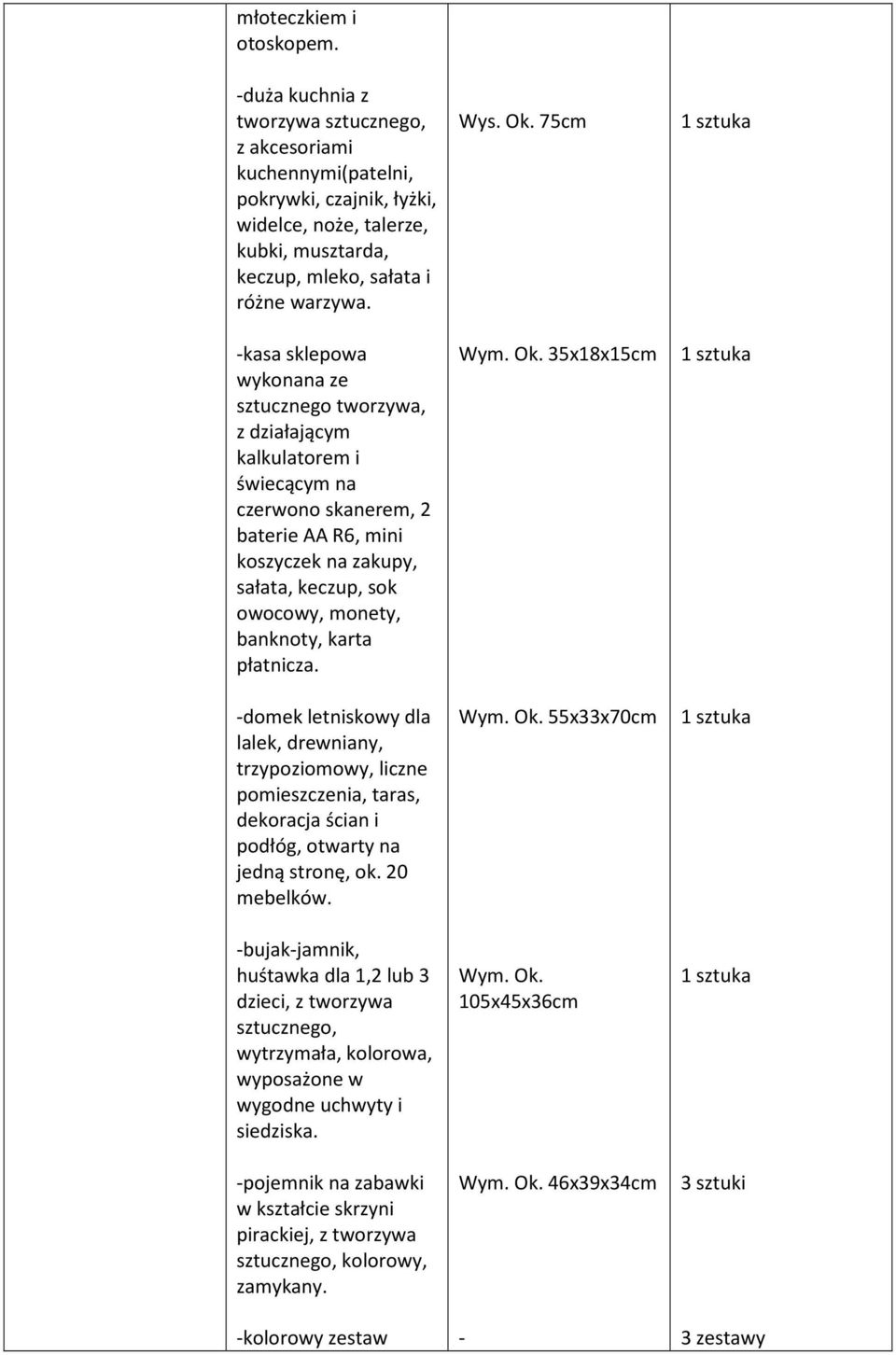 -kasa sklepowa wykonana ze sztucznego tworzywa, z działającym kalkulatorem i świecącym na czerwono skanerem, 2 baterie AA R6, mini koszyczek na zakupy, sałata, keczup, sok owocowy, monety, banknoty,