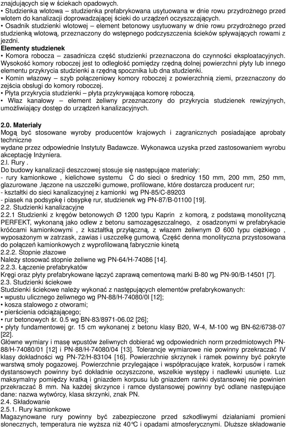 Elementy studzienek Komora robocza zasadnicza część studzienki przeznaczona do czynności eksploatacyjnych.