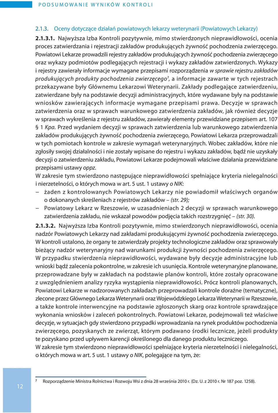 3.1. Najwyższa Izba Kontroli pozytywnie, mimo stwierdzonych nieprawidłowości, ocenia proces zatwierdzania i rejestracji zakładów produkujących żywność pochodzenia zwierzęcego.