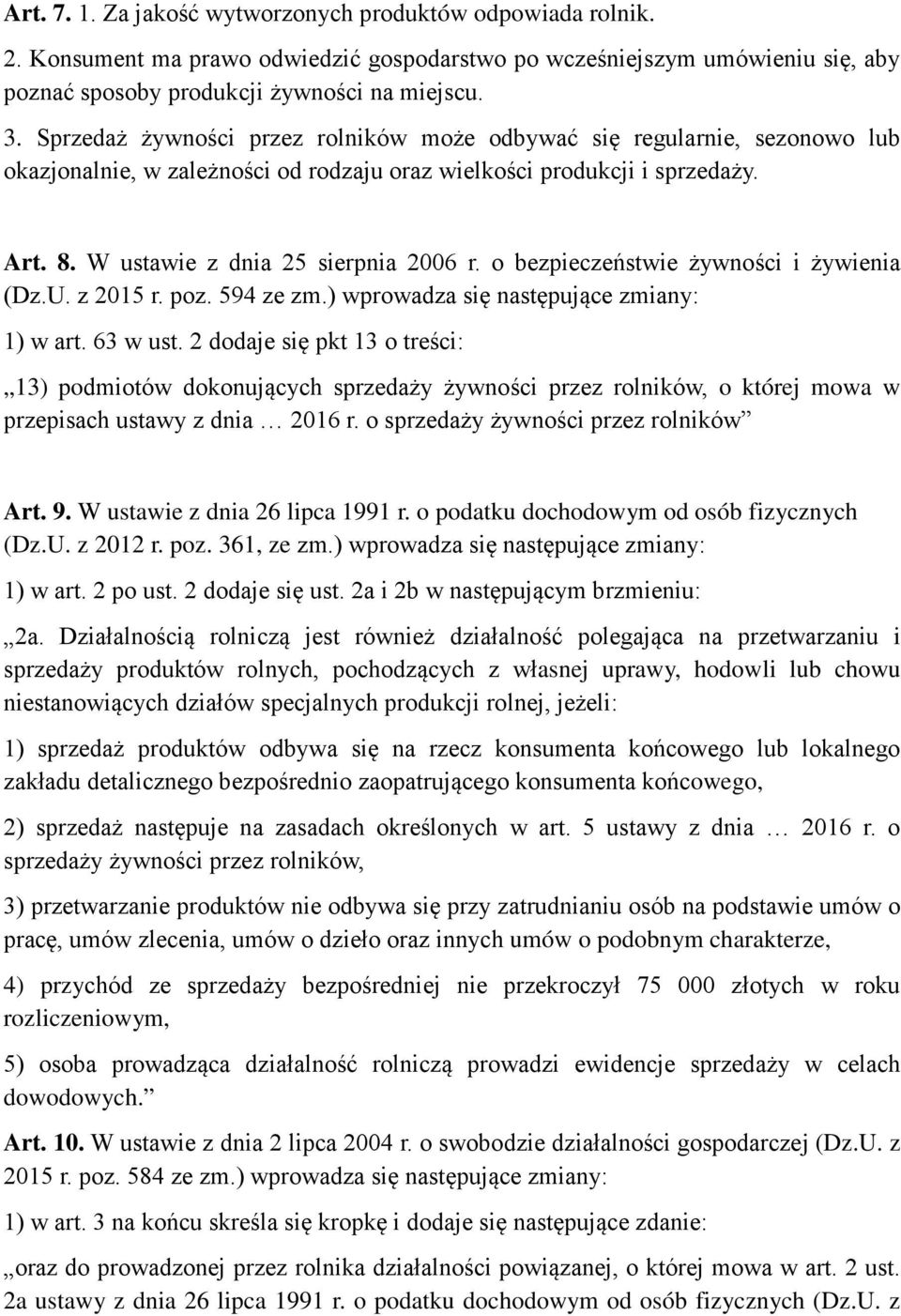 o bezpieczeństwie żywności i żywienia (Dz.U. z 2015 r. poz. 594 ze zm.) wprowadza się następujące zmiany: 1) w art. 63 w ust.