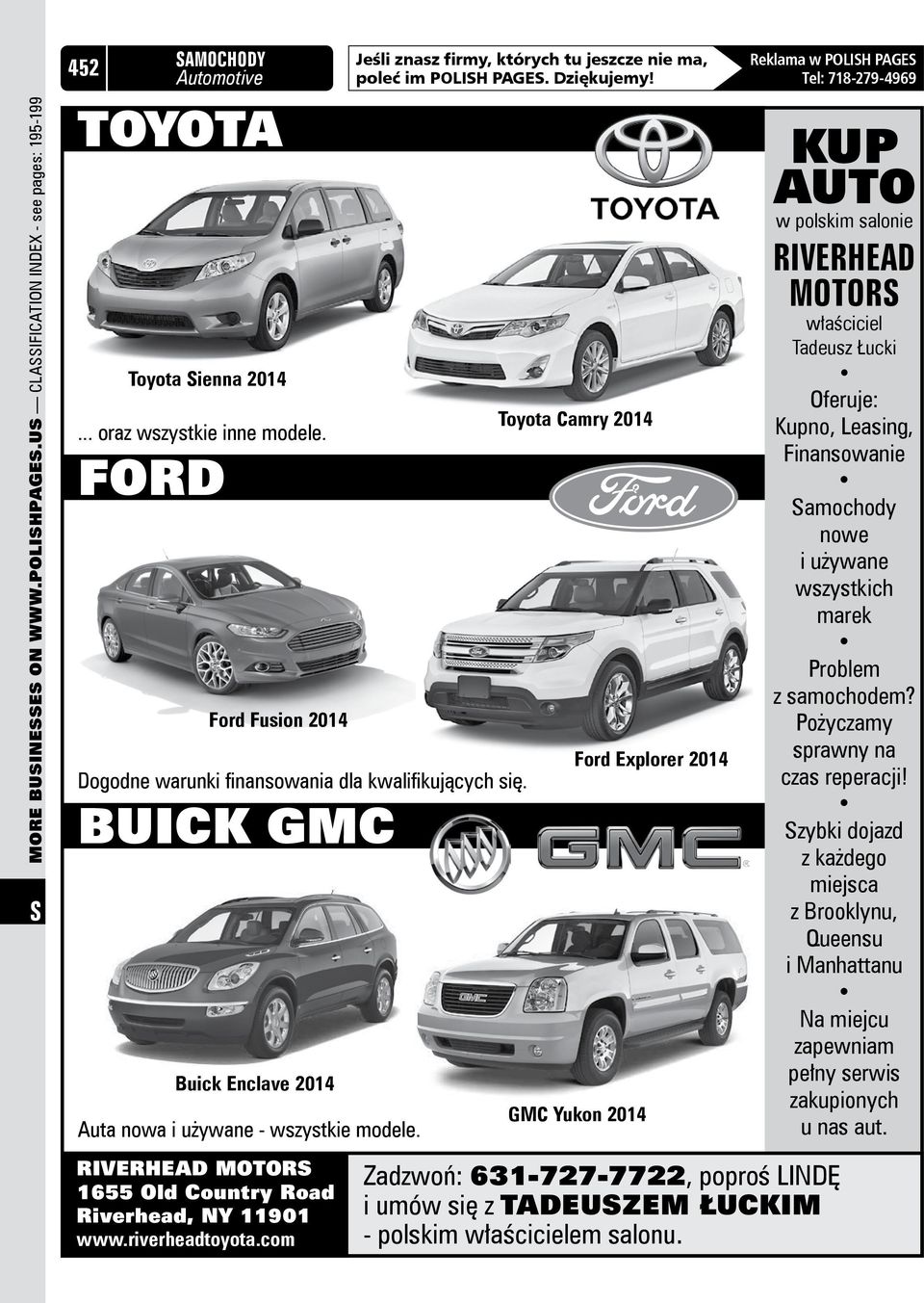 Riverhead Motors 1655 Old Country Road Riverhead, NY 11901 www.riverheadtoyota.com Jeśli znasz firmy, których tu jeszcze nie ma, poleć im POLIH PAGE. Dziękujemy!