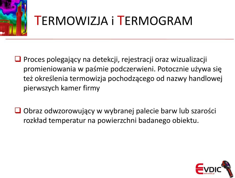 Potocznie używa się też określenia termowizja pochodzącego od nazwy handlowej