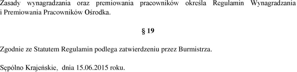 19 Zgodnie ze Statutem Regulamin podlega zatwierdzeniu