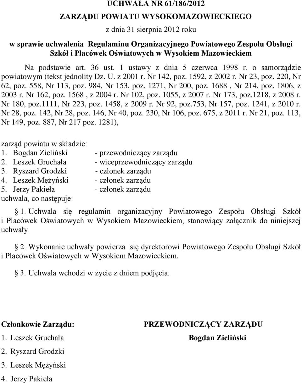 558, Nr 113, poz. 984, Nr 153, poz. 1271, Nr 200, poz. 1688, Nr 214, poz. 1806, z 2003 r. Nr 162, poz. 1568, z 2004 r. Nr 102, poz. 1055, z 2007 r. Nr 173, poz.1218, z 2008 r. Nr 180, poz.