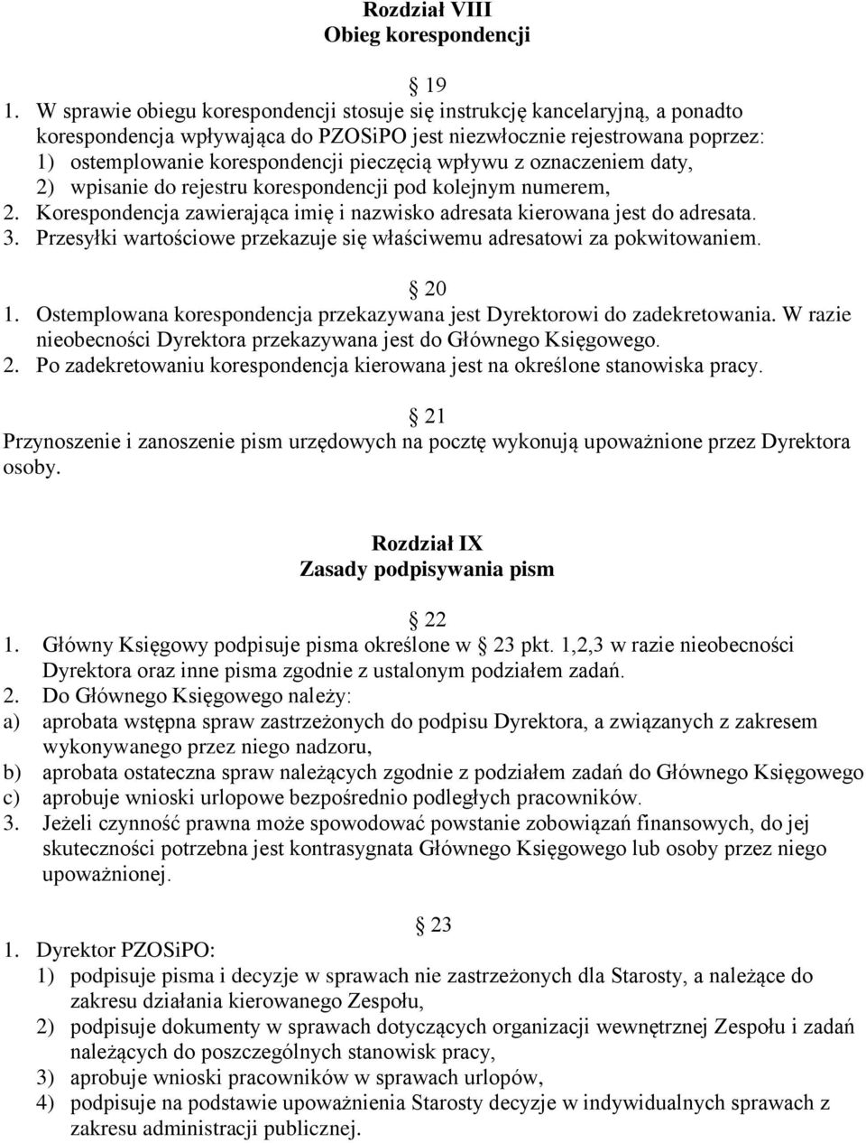 wpływu z oznaczeniem daty, 2) wpisanie do rejestru korespondencji pod kolejnym numerem, 2. Korespondencja zawierająca imię i nazwisko adresata kierowana jest do adresata. 3.