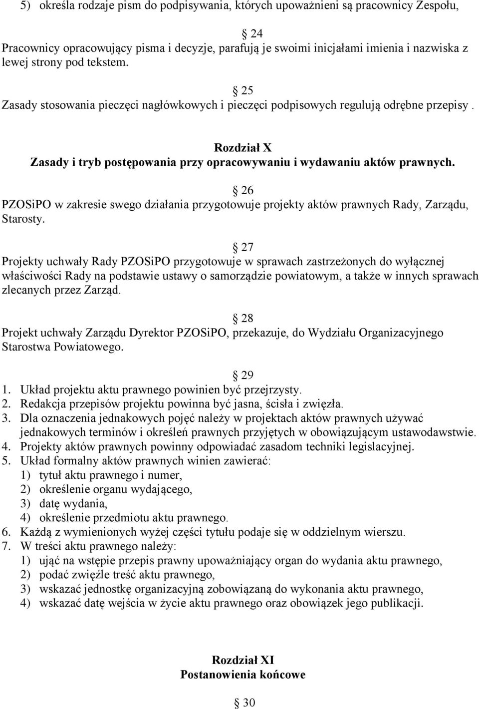 26 PZOSiPO w zakresie swego działania przygotowuje projekty aktów prawnych Rady, Zarządu, Starosty.
