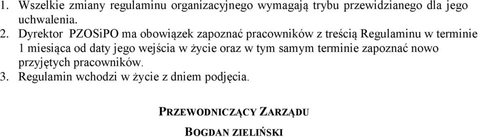 Dyrektor PZOSiPO ma obowiązek zapoznać pracowników z treścią Regulaminu w terminie 1 miesiąca