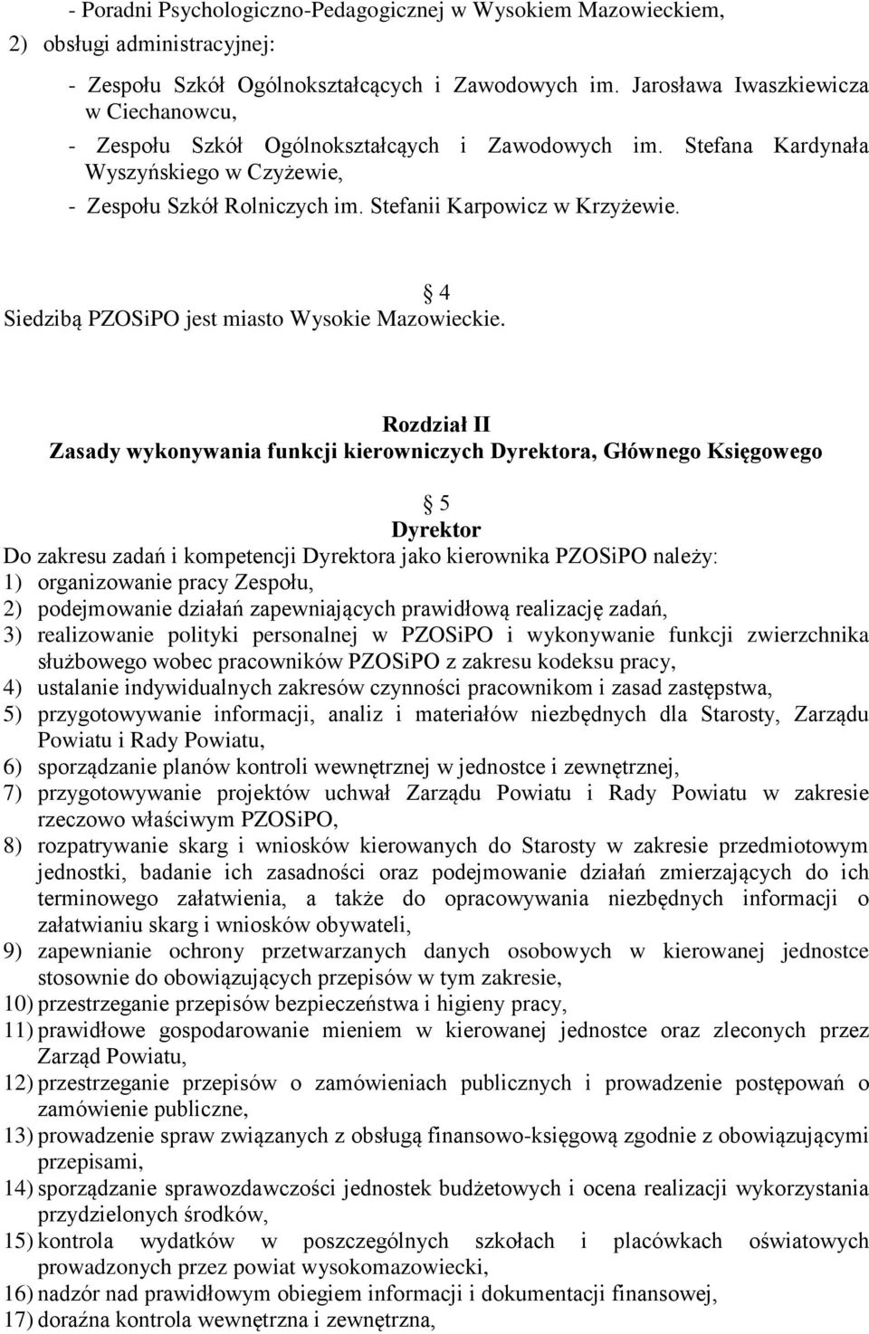 4 Siedzibą PZOSiPO jest miasto Wysokie Mazowieckie.
