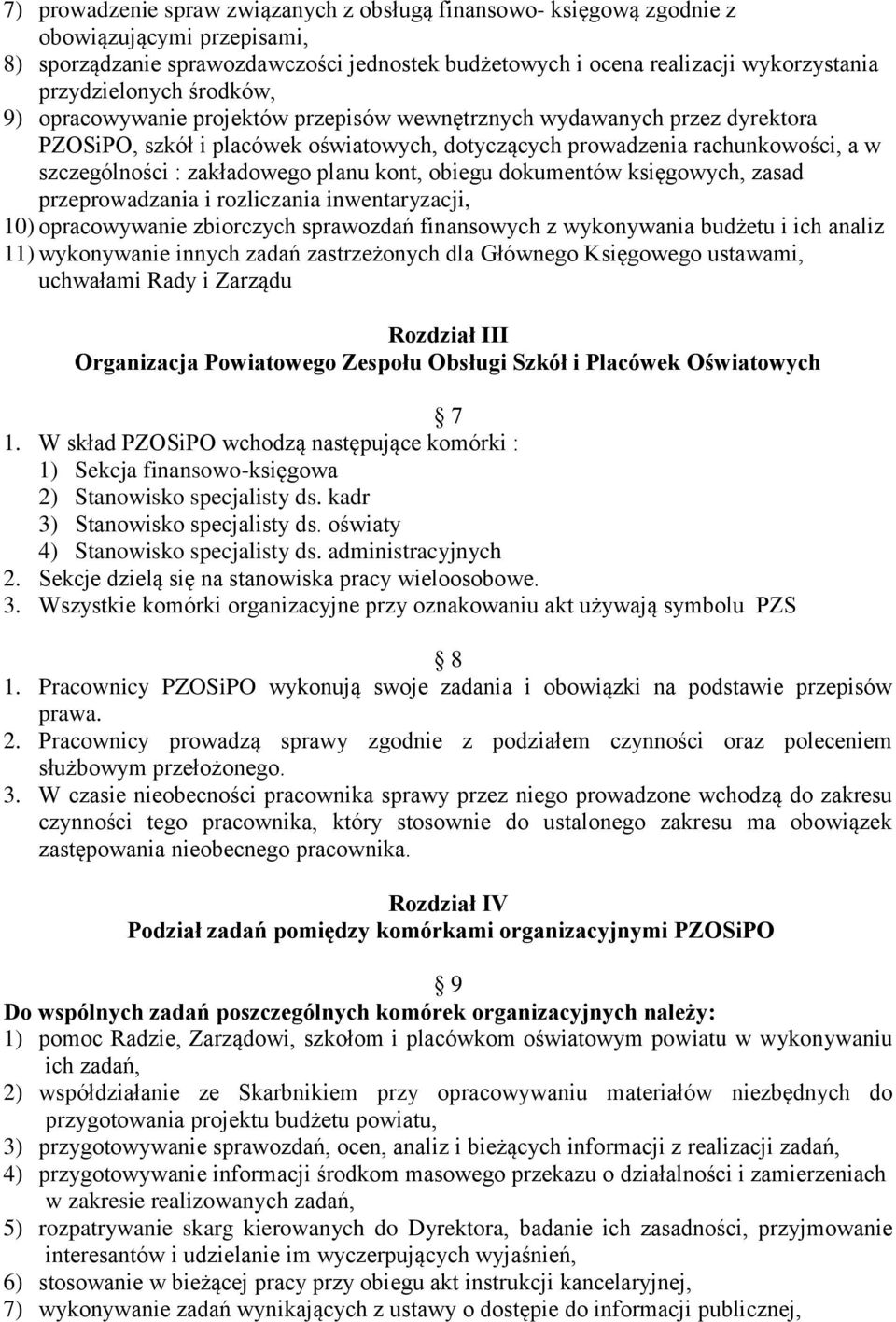 zakładowego planu kont, obiegu dokumentów księgowych, zasad przeprowadzania i rozliczania inwentaryzacji, 10) opracowywanie zbiorczych sprawozdań finansowych z wykonywania budżetu i ich analiz 11)