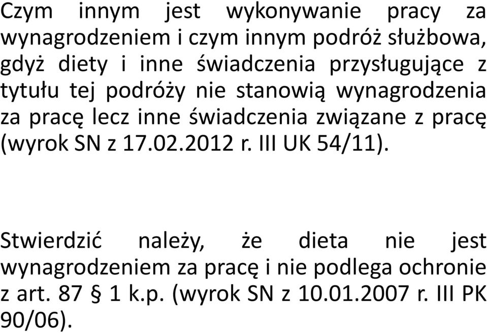 świadczenia związane z pracę (wyrok SN z 17.02.2012 r. III UK 54/11).