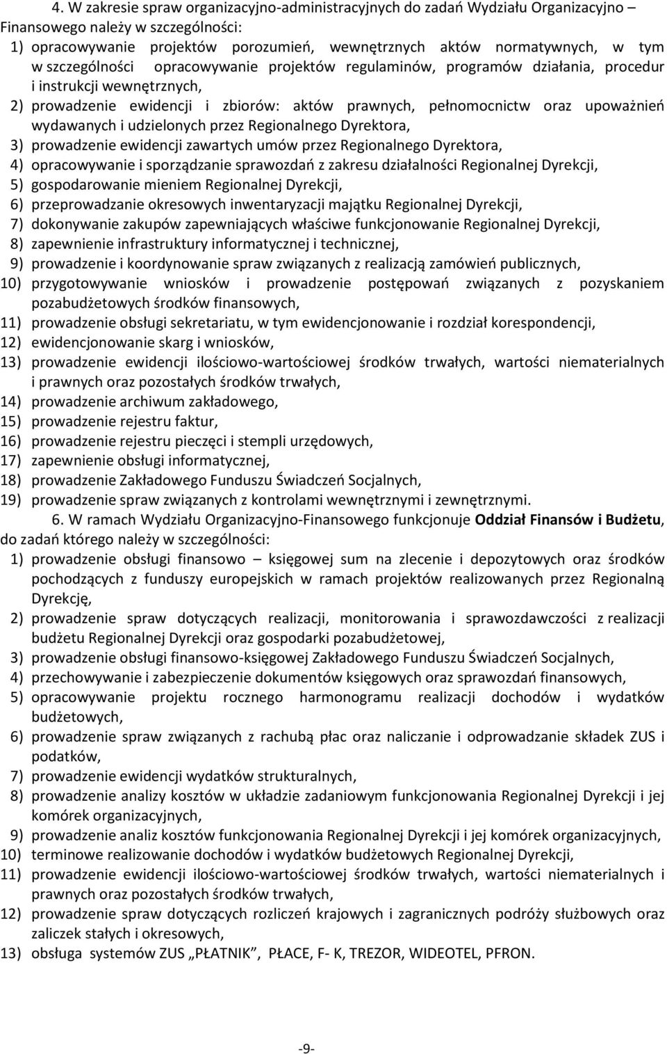 wydawanych i udzielonych przez Regionalnego Dyrektora, 3) prowadzenie ewidencji zawartych umów przez Regionalnego Dyrektora, 4) opracowywanie i sporządzanie sprawozdao z zakresu działalności