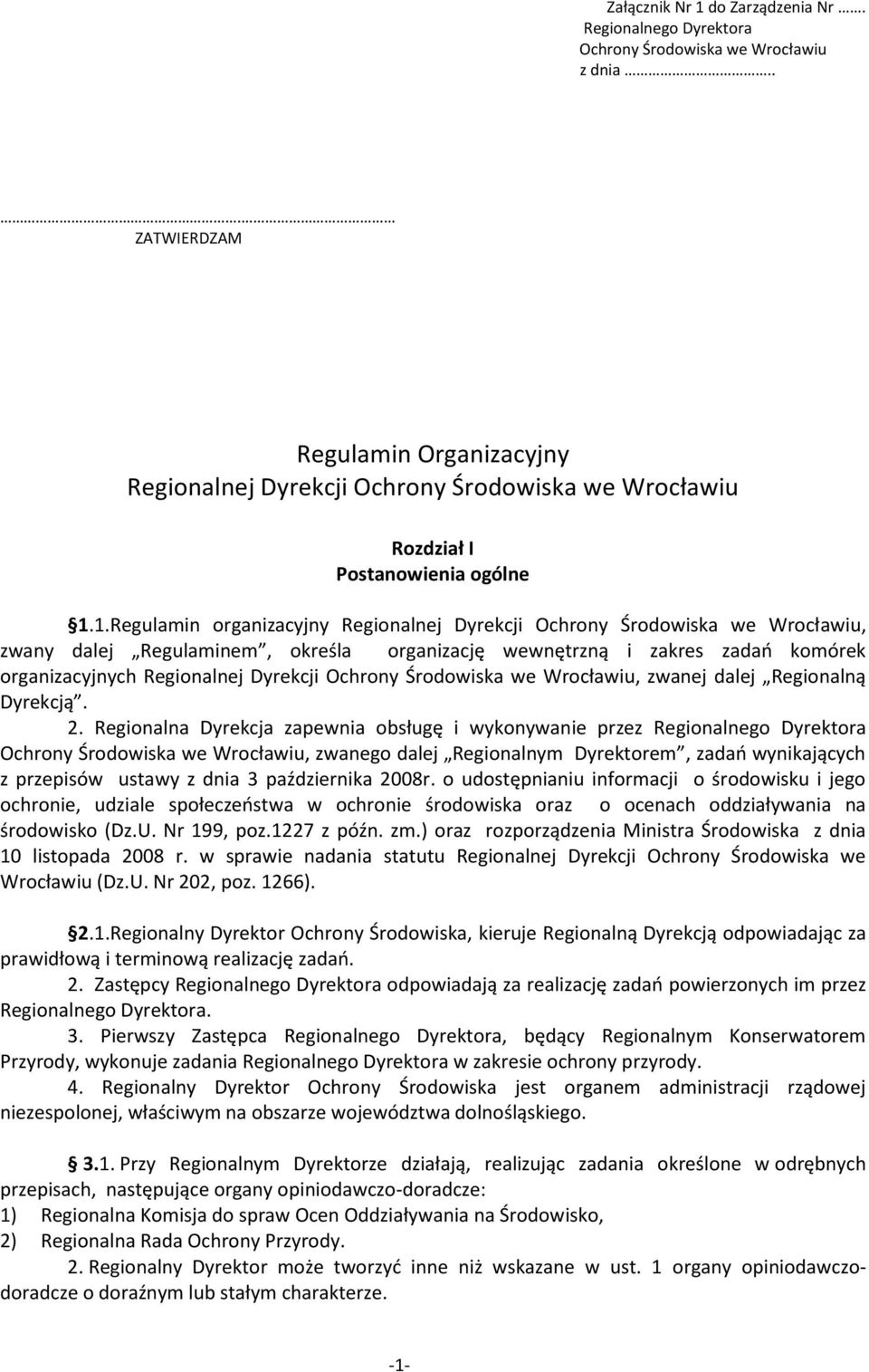 1.Regulamin organizacyjny Regionalnej Dyrekcji Ochrony Środowiska we Wrocławiu, zwany dalej Regulaminem, określa organizację wewnętrzną i zakres zadao komórek organizacyjnych Regionalnej Dyrekcji