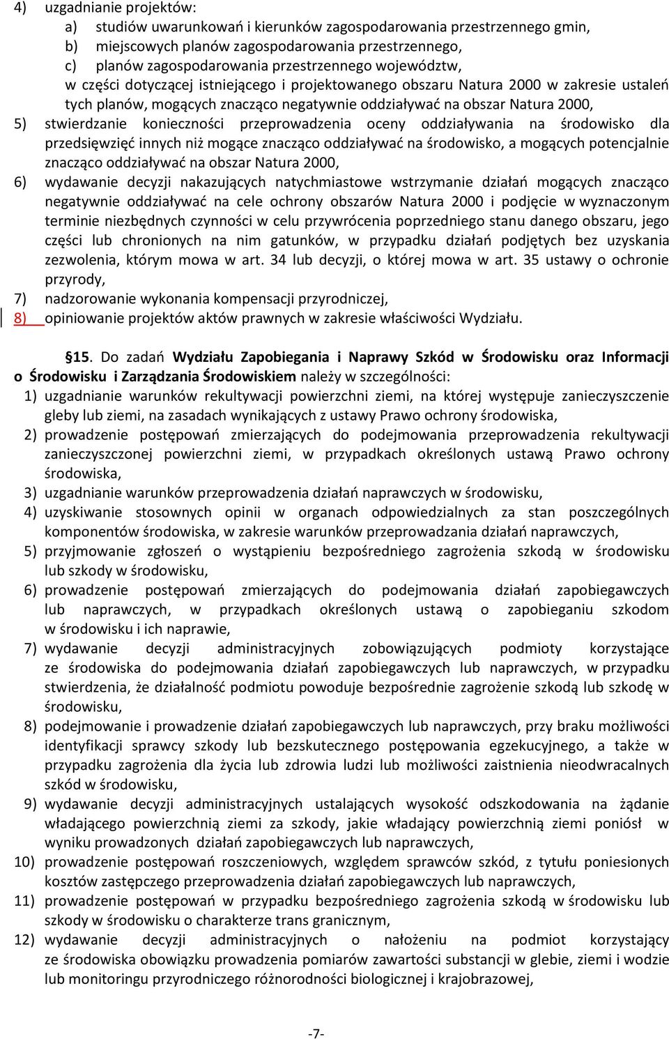 konieczności przeprowadzenia oceny oddziaływania na środowisko dla przedsięwzięd innych niż mogące znacząco oddziaływad na środowisko, a mogących potencjalnie znacząco oddziaływad na obszar Natura