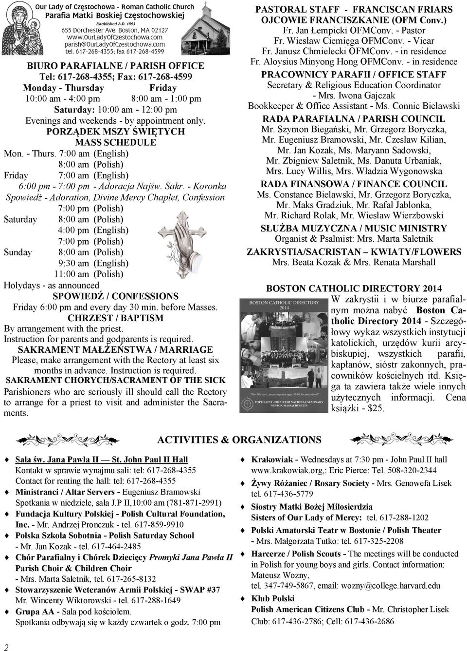 - Koronka Spowiedź - Adoration, Divine Mercy Chaplet, Confession 7:00 pm (Polish) Saturday 8:00 am (Polish) 4:00 pm (English) 7:00 pm (Polish) Sunday 8:00 am (Polish) 9:30 am (English) 11:00 am