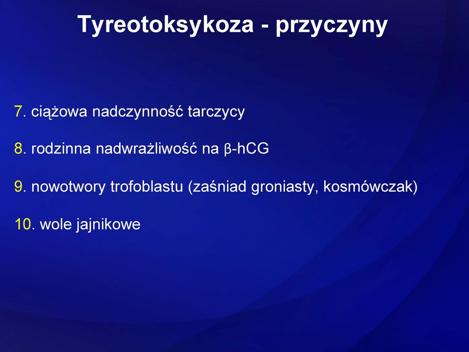 rodzinna nadwrażliwość na β-hcg 9.