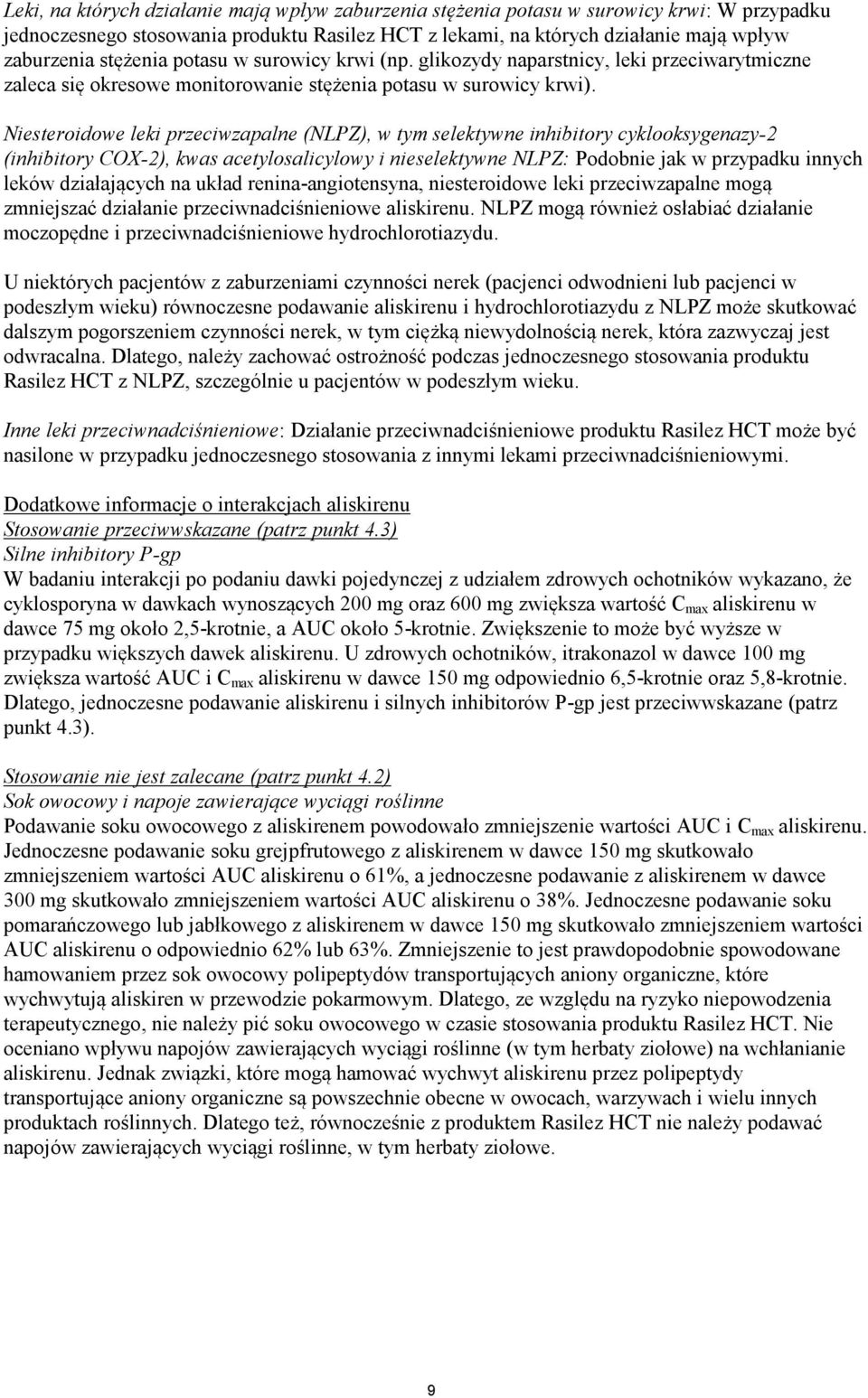 Niesteroidowe leki przeciwzapalne (NLPZ), w tym selektywne inhibitory cyklooksygenazy-2 (inhibitory COX-2), kwas acetylosalicylowy i nieselektywne NLPZ: Podobnie jak w przypadku innych leków