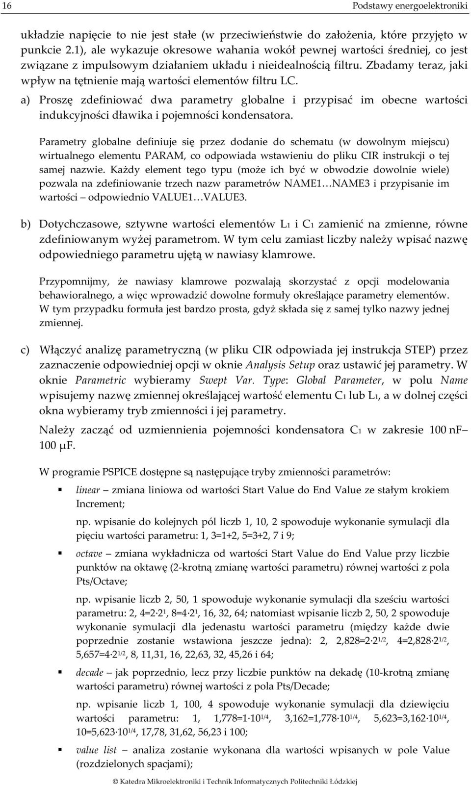 a) Proszę zdefnować dwa parametry globalne przypsać m obecne wartośc ndukcyjnośc dławka pojemnośc kondensatora.