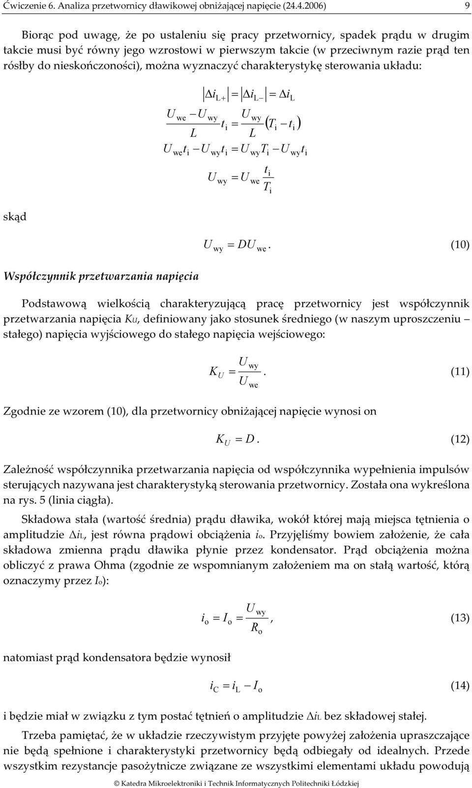 wyznaczyć charakterystykę sterowana układu: U U we t U we U wy + wy U t t wy = = U wy we ( T t ) t T = U wy = = U T U t wy skąd U wy= DU we.