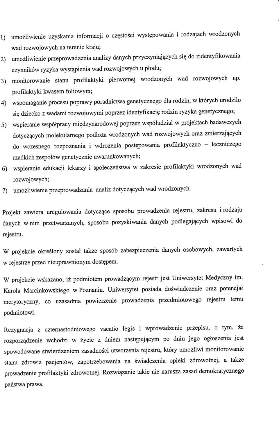 profilaktyki kwasem foliowym; 4) wspomaganie procesu poprawy poradnictwa genetycznego dla rodzin, w ktorych urodzilo si? dziecko z wadami rozwojowymi poprzez identyfikacj?