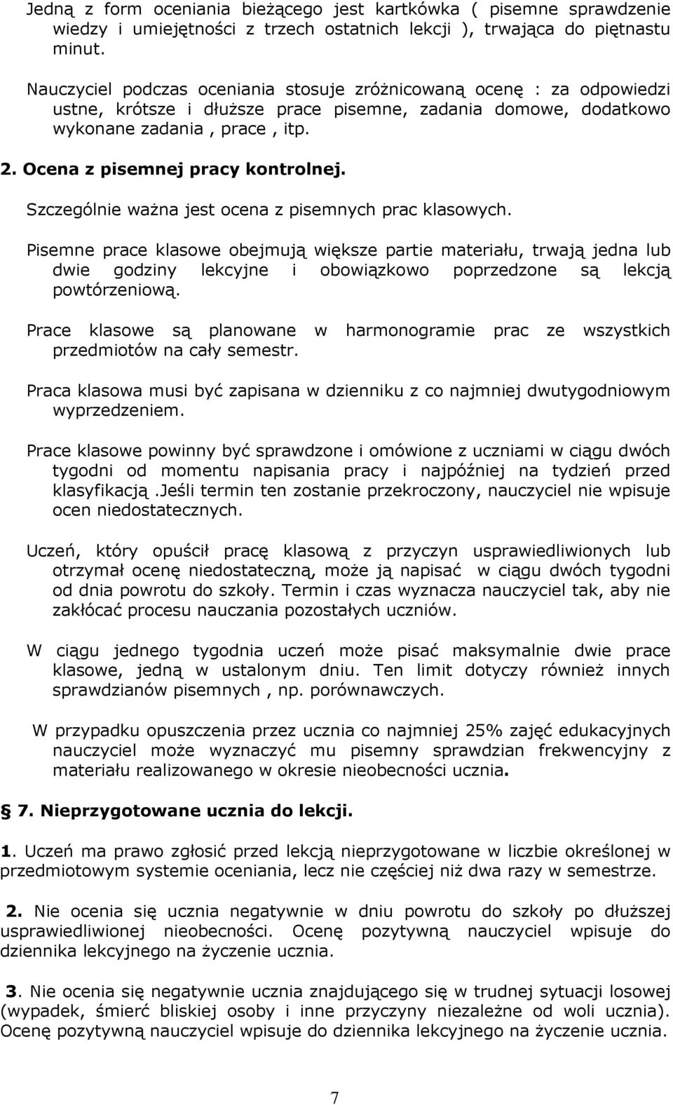 Ocena z pisemnej pracy kontrolnej. Szczególnie ważna jest ocena z pisemnych prac klasowych.